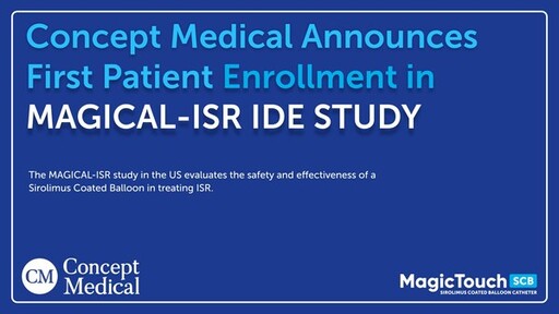 Concept Medical 宣佈在美國已招募首例患者參加「MAGICAL-ISR」IDE 研究
