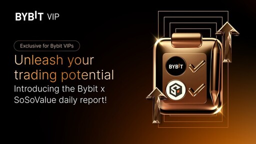 VIP專屬福利：Bybit聯合SoSoValue發布每日行業報告