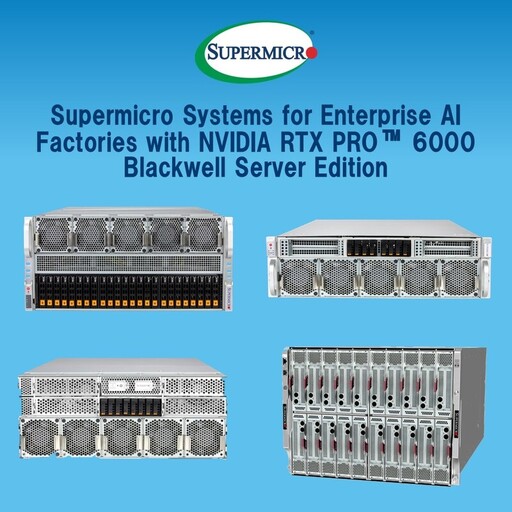Supermicro 現在接受 20 多個系統組合的訂單,該等組合為全新 NVIDIA RTX PRO 6000 Blackwell Server Edition GPU 進行最佳化和加速 Enterprise AI 工廠部署